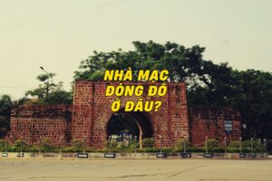 Trả Lời Câu Hỏi Nhà Mạc Đóng Đô Ở Đâu?